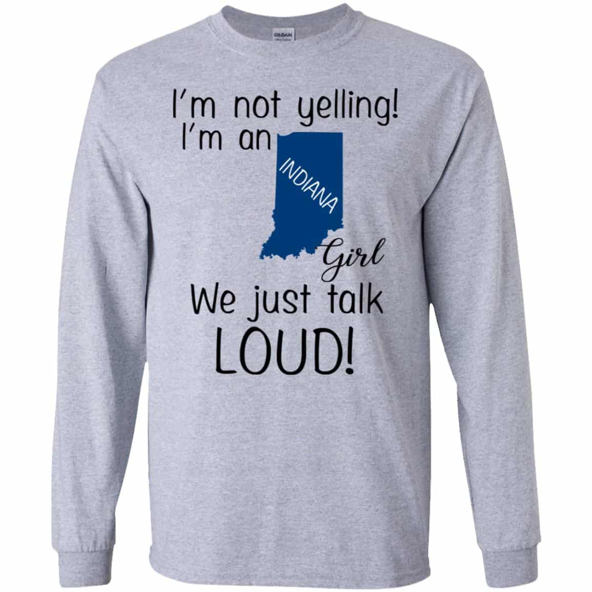 I’m Not Yelling I’m An Indiana Girl We Just Talk Loud T-Shirts, Hoodie, Tank