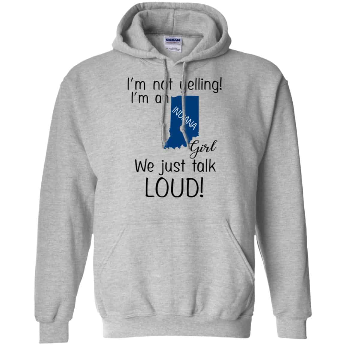 I’m Not Yelling I’m An Indiana Girl We Just Talk Loud T-Shirts, Hoodie, Tank