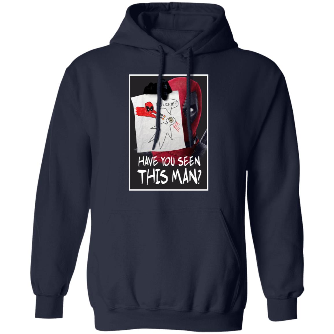 Have You Seen This Man Deadpool Shirt, Hoodie, Tank