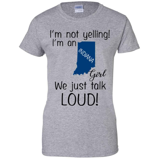 I’m Not Yelling I’m An Indiana Girl We Just Talk Loud T-Shirts, Hoodie, Tank