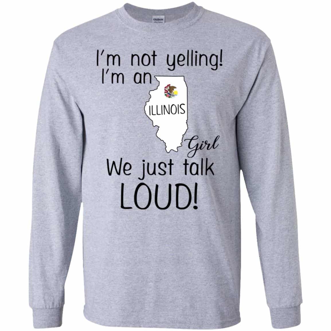 I’m Not Yelling I’m An Illinois Girl We Just Talk Loud T-Shirts, Hoodie, Tank