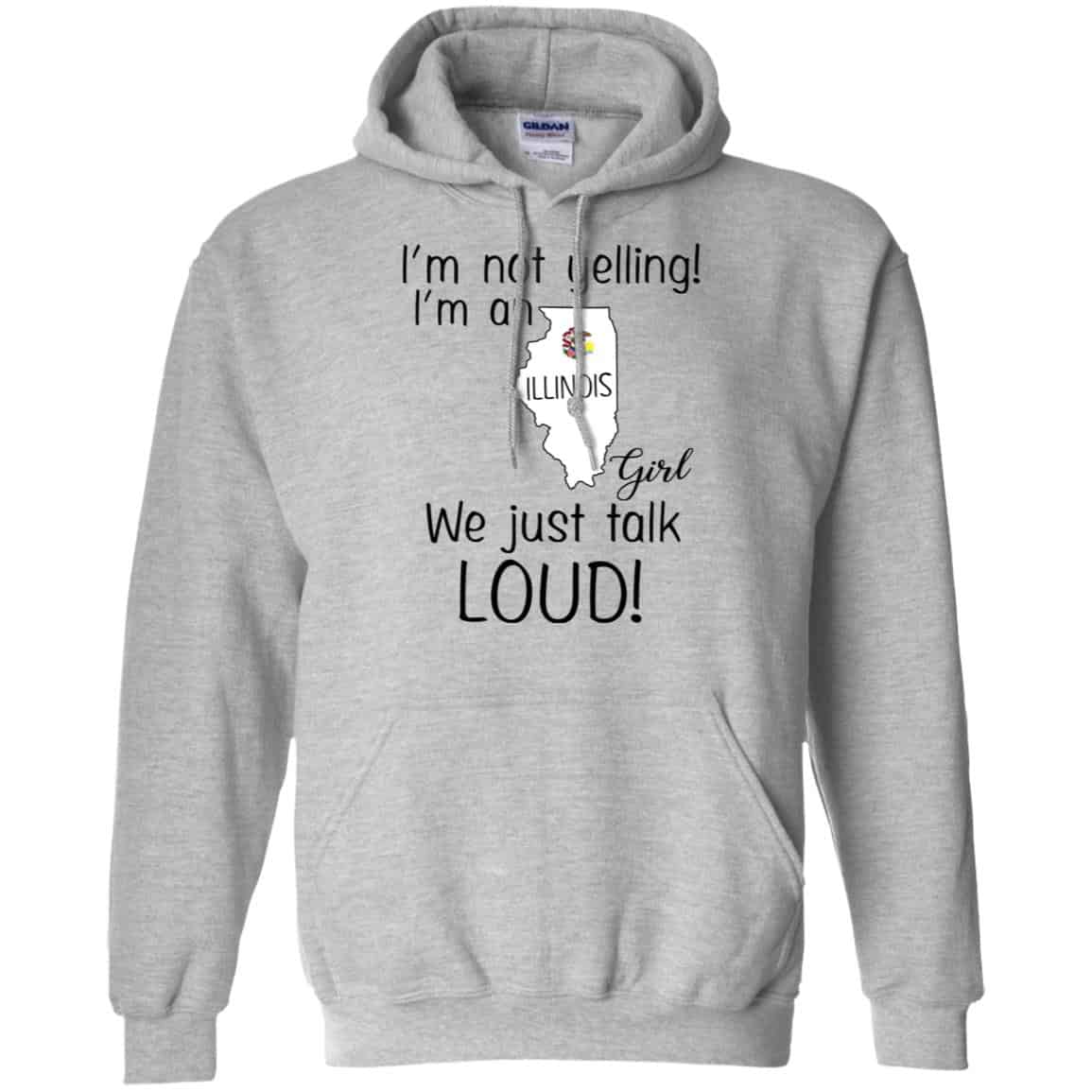 I’m Not Yelling I’m An Illinois Girl We Just Talk Loud T-Shirts, Hoodie, Tank