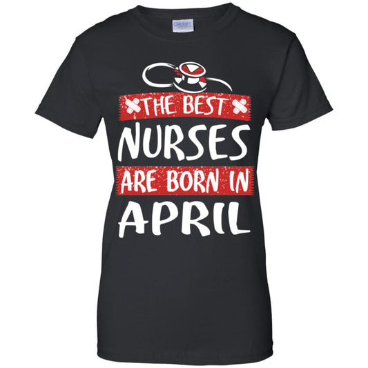 
	The Best Nurses Are Born In April Birthday T-Shirts, Hoodie, Tank