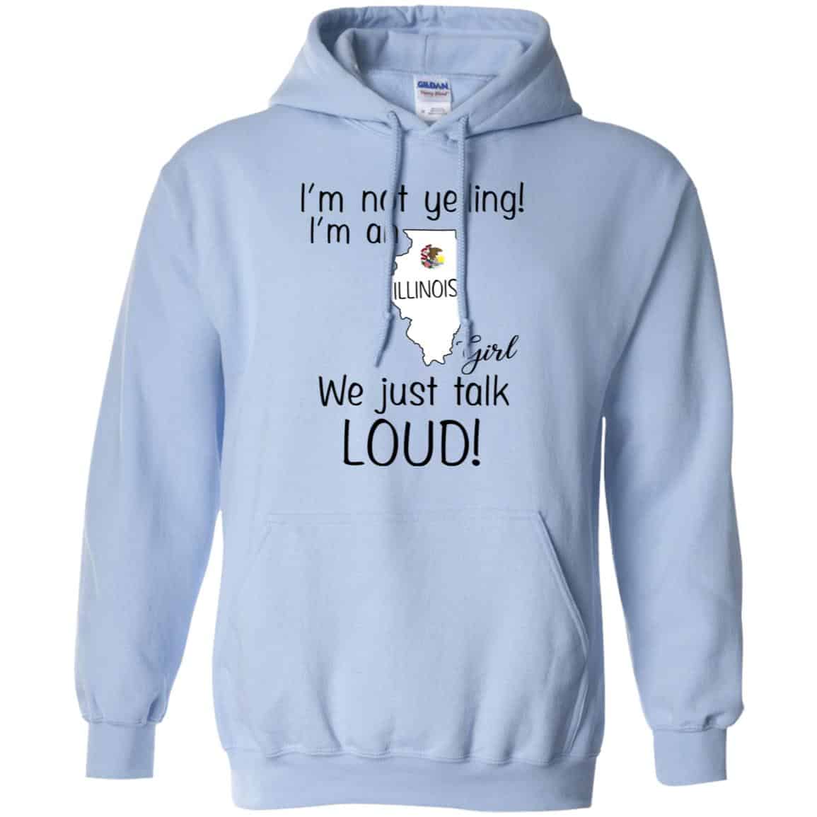 I’m Not Yelling I’m An Illinois Girl We Just Talk Loud T-Shirts, Hoodie, Tank