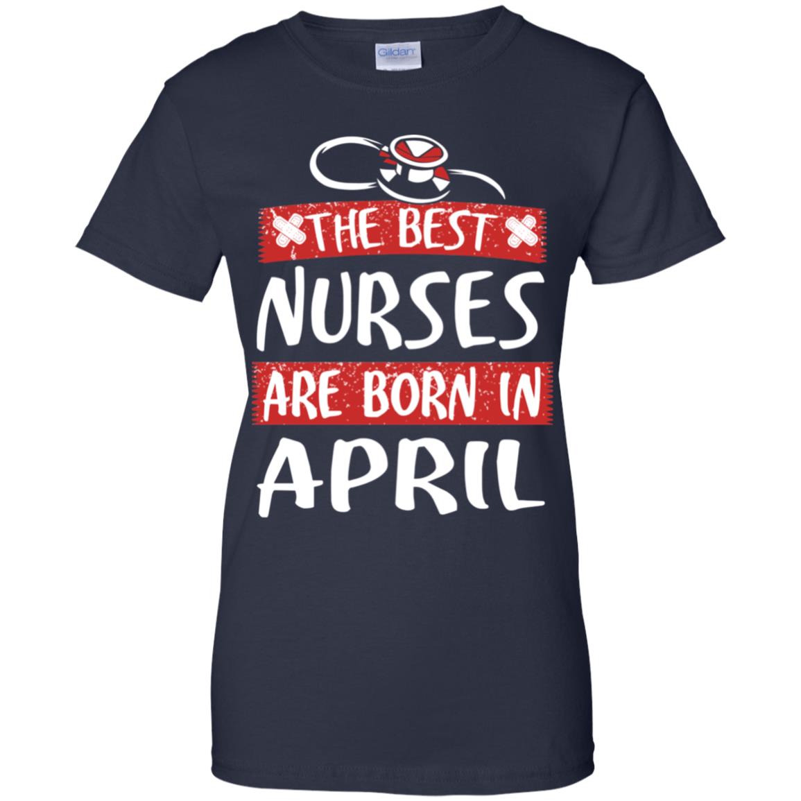 The Best Nurses Are Born In April Birthday T-Shirts, Hoodie, Tank