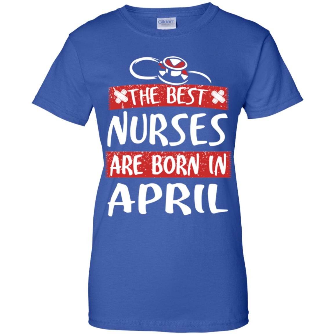 The Best Nurses Are Born In April Birthday T-Shirts, Hoodie, Tank