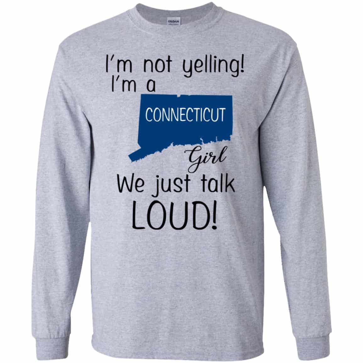 I’m Not Yelling I’m A Connecticut Girl We Just Talk Loud T-Shirts, Hoodie, Tank