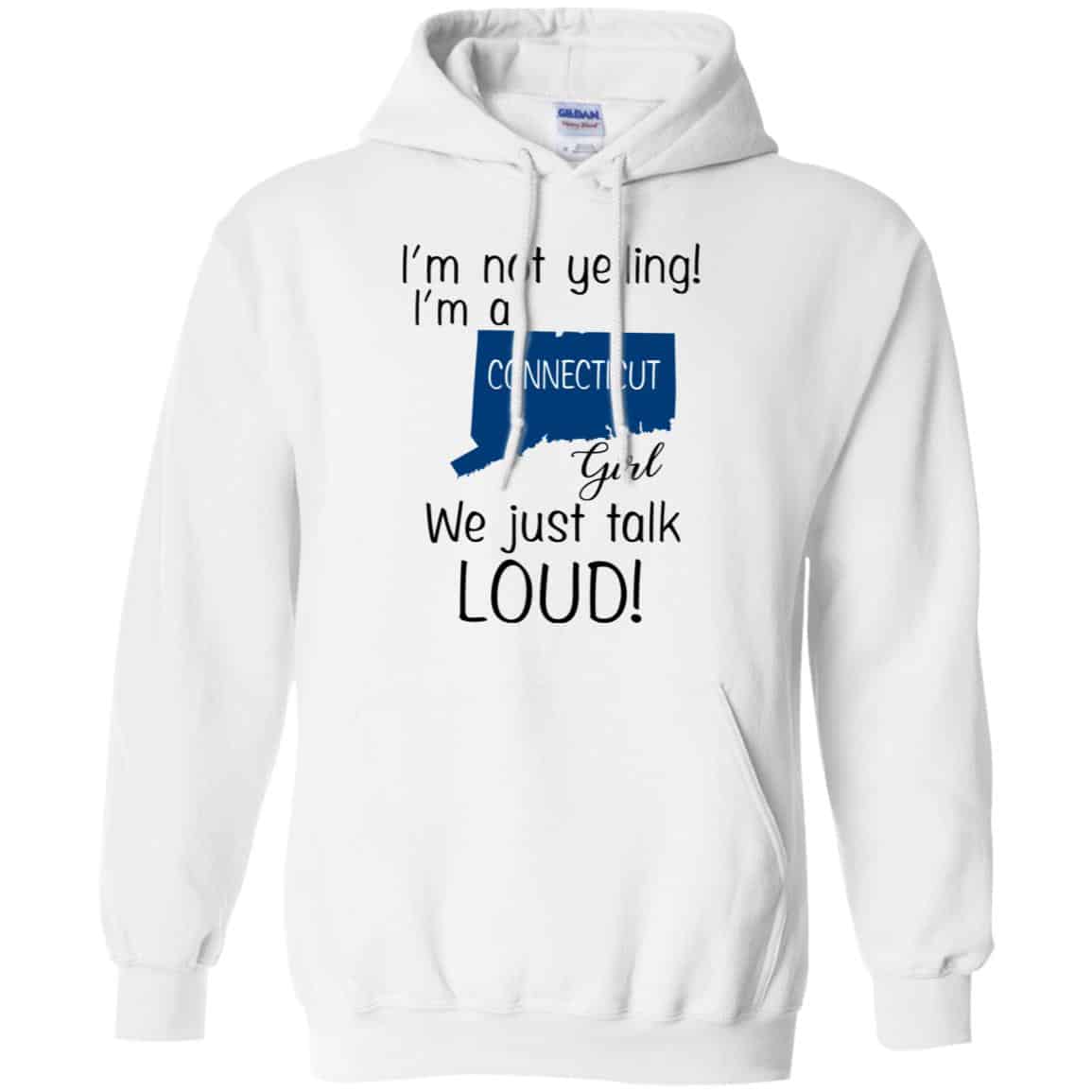 I’m Not Yelling I’m A Connecticut Girl We Just Talk Loud T-Shirts, Hoodie, Tank