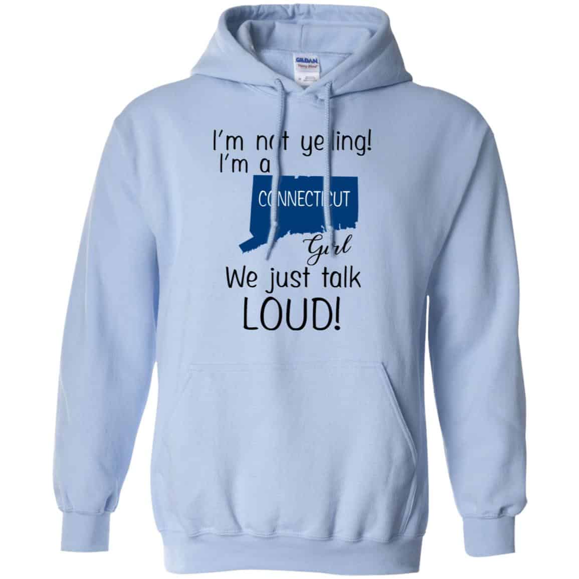 I’m Not Yelling I’m A Connecticut Girl We Just Talk Loud T-Shirts, Hoodie, Tank