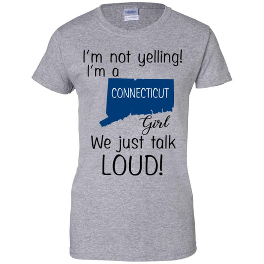 I’m Not Yelling I’m A Connecticut Girl We Just Talk Loud T-Shirts, Hoodie, Tank
