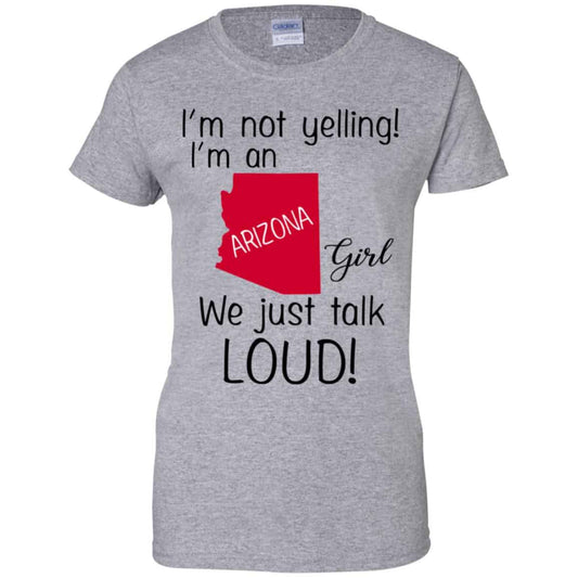 I’m Not Yelling I’m An Arizona Girl We Just Talk Loud T-Shirts, Hoodie, Tank