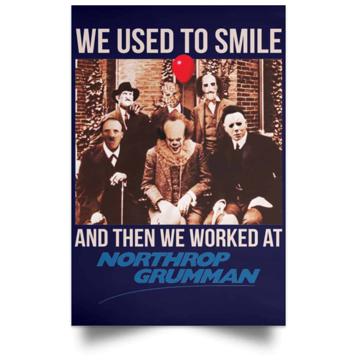 We Used To Smile And Then We Worked At Northrop Grumman Poster