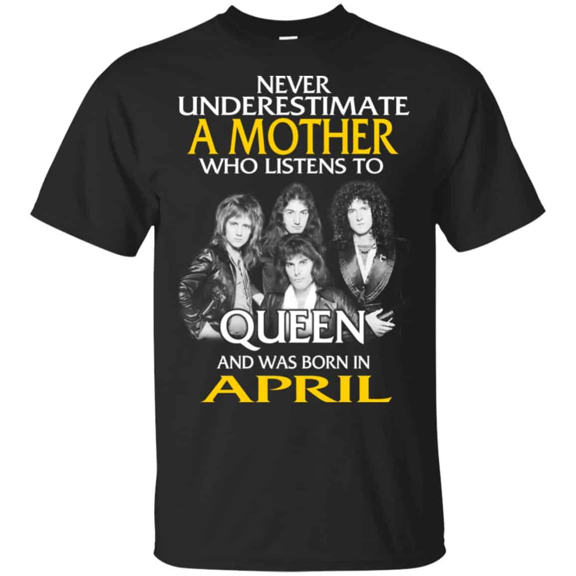 A Mother Who Listens To Queen And Was Born In April T-Shirts, Hoodie, Tank