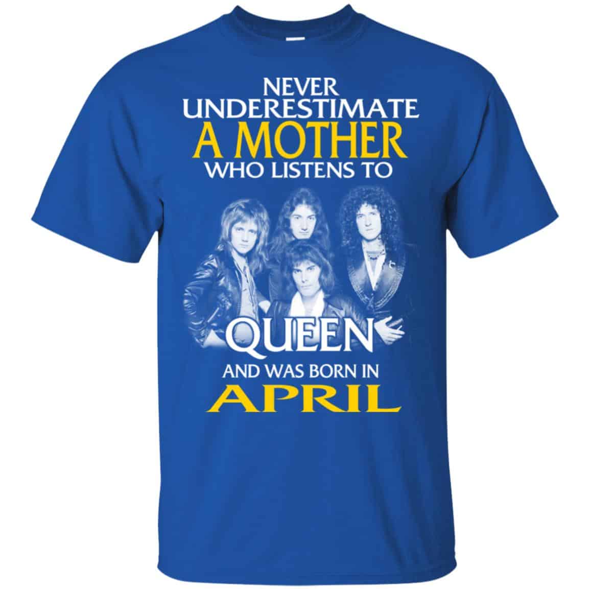 A Mother Who Listens To Queen And Was Born In April T-Shirts, Hoodie, Tank