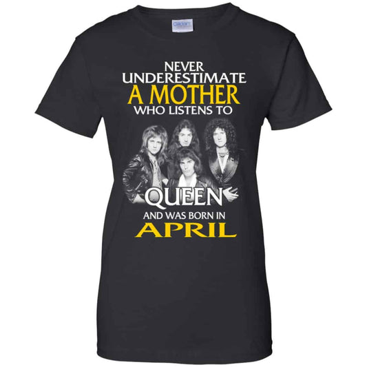 
	A Mother Who Listens To Queen And Was Born In April T-Shirts, Hoodie, Tank