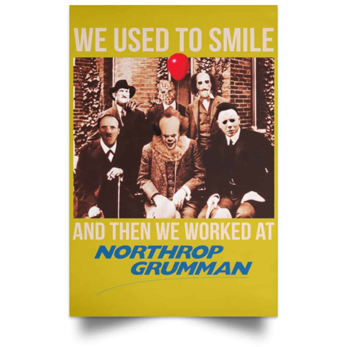 We Used To Smile And Then We Worked At Northrop Grumman Poster