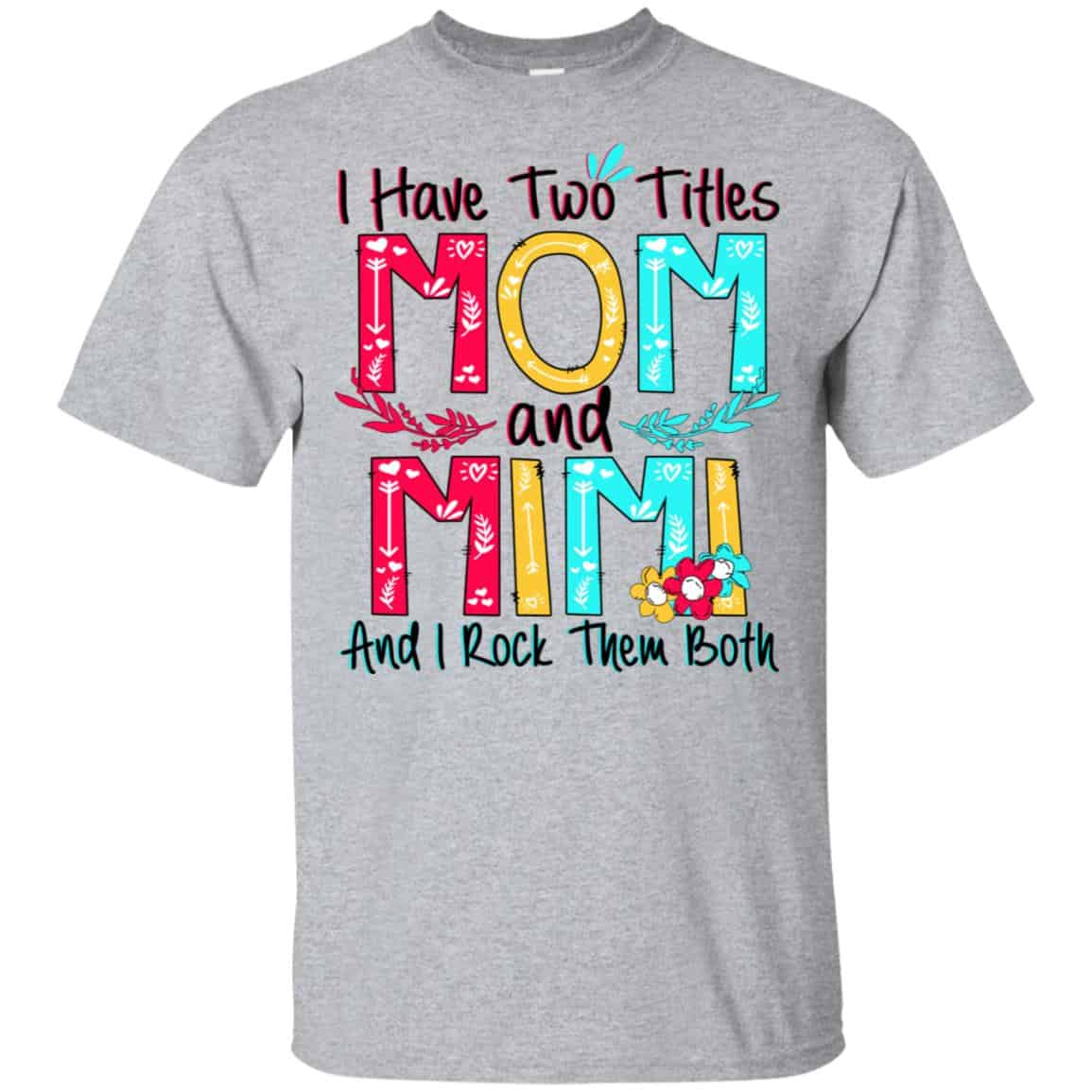 I Have Two Titles Mom And Mimi And I Rock Them Both T-Shirts, Hoodie, Tank