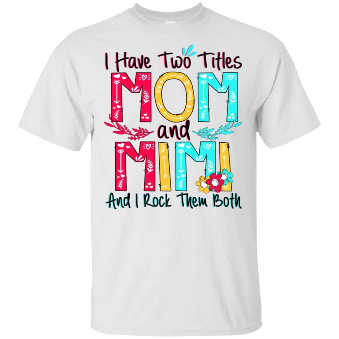 I Have Two Titles Mom And Mimi And I Rock Them Both T-Shirts, Hoodie, Tank
