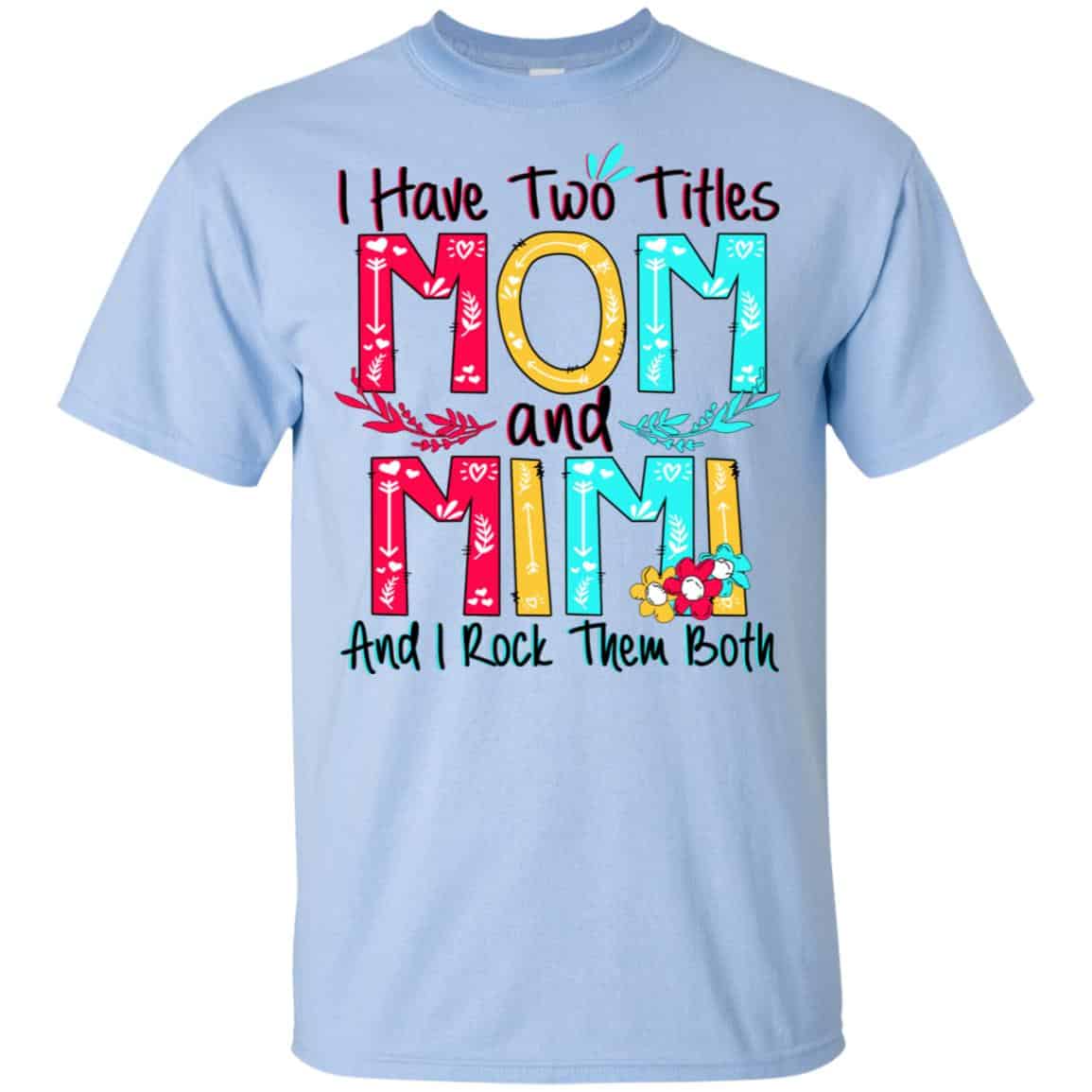 I Have Two Titles Mom And Mimi And I Rock Them Both T-Shirts, Hoodie, Tank