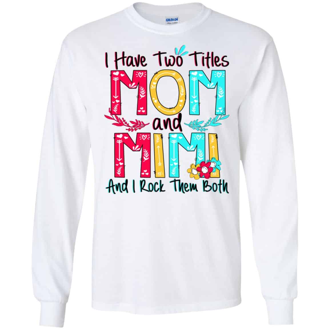 I Have Two Titles Mom And Mimi And I Rock Them Both T-Shirts, Hoodie, Tank