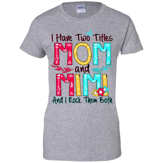 I Have Two Titles Mom And Mimi And I Rock Them Both T-Shirts, Hoodie, Tank