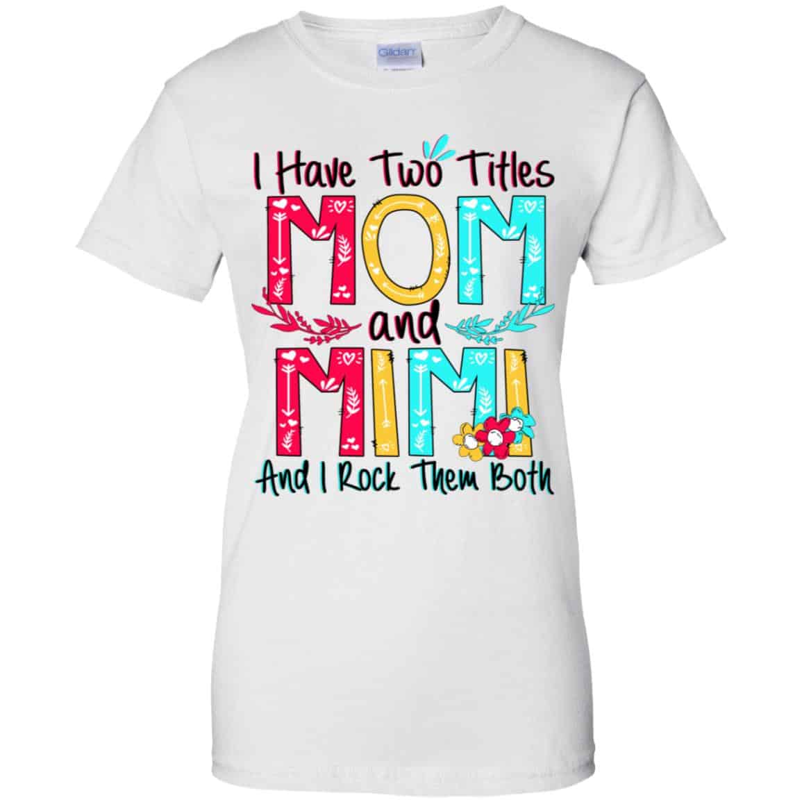 I Have Two Titles Mom And Mimi And I Rock Them Both T-Shirts, Hoodie, Tank