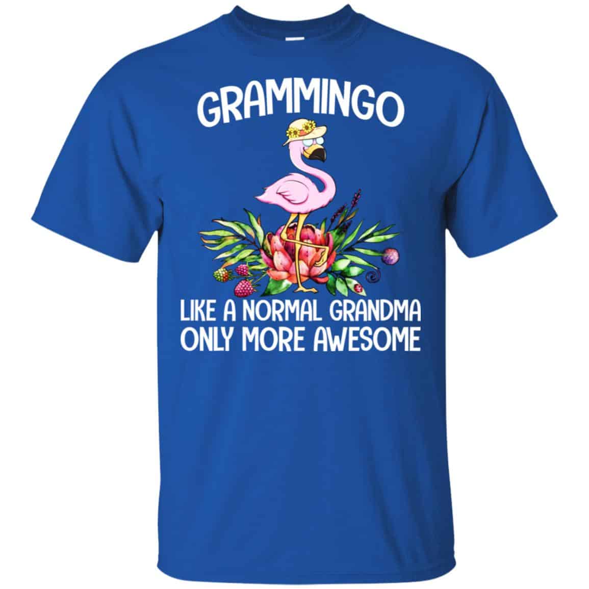 Grammingo Like A Normal Grandma Only More Awesome T-Shirts, Hoodie, Tank
