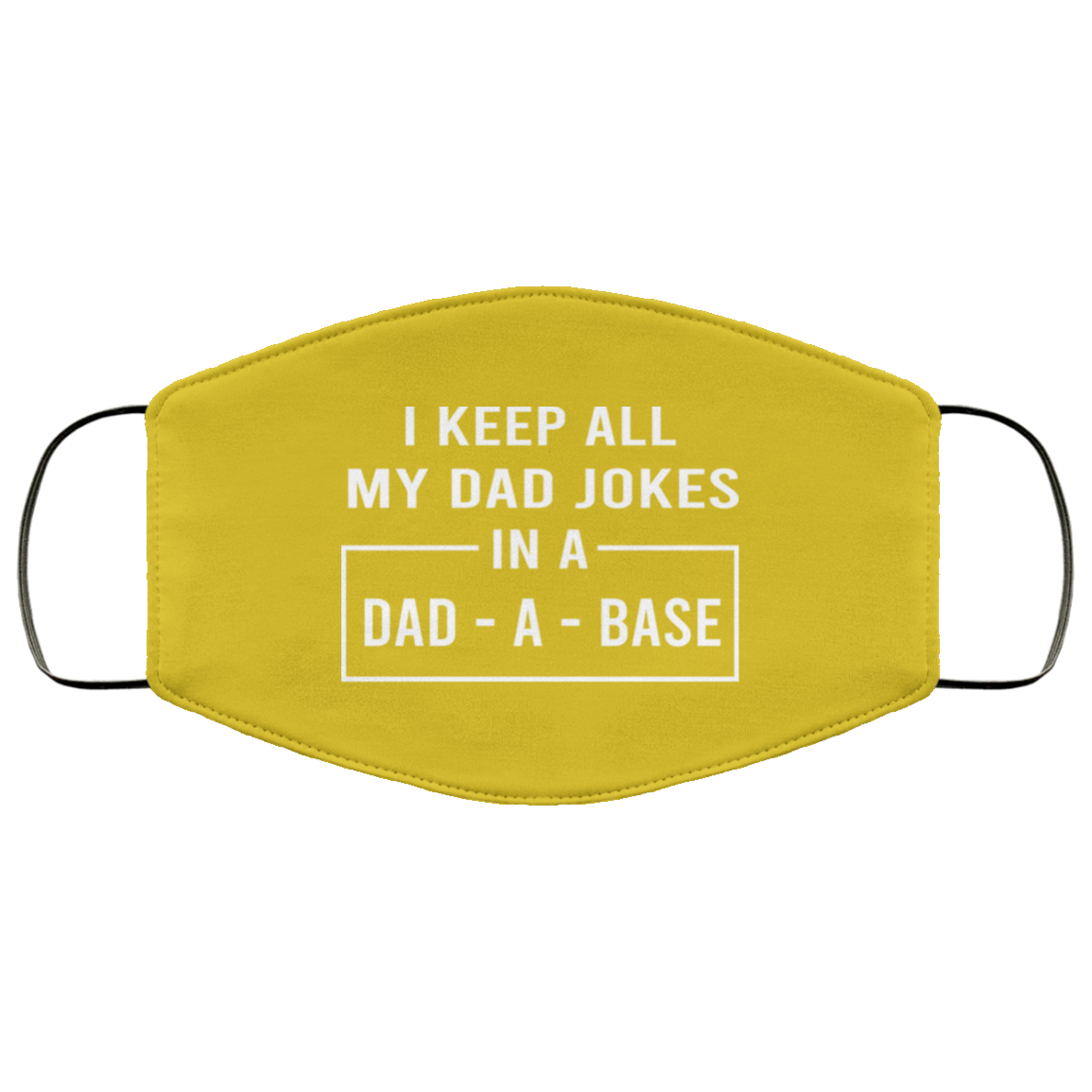 I Keep All My Dad Jokes In A Dad-A-Base Face Mask