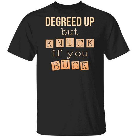 Degreed Up But Knuck If You Buck Shirt, Hoodie, Tank