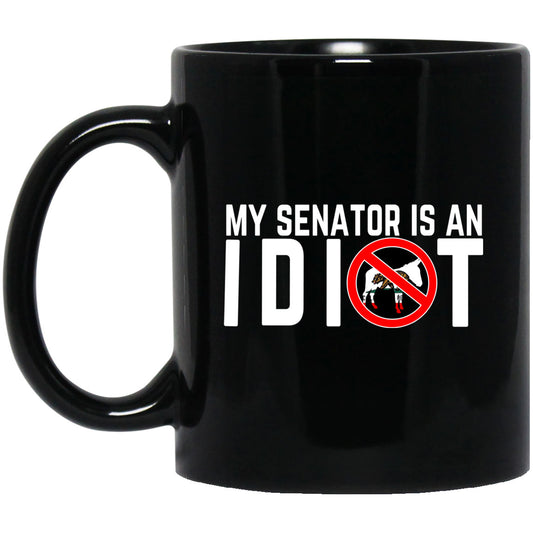 My Senator Is An Idiot California 11 oz Mug