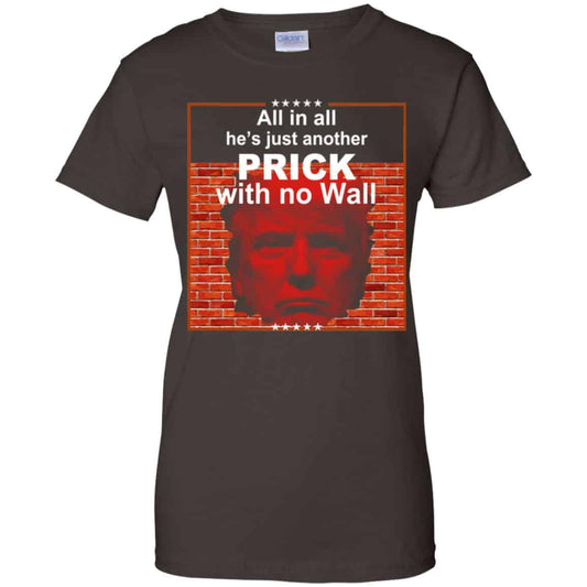 All In All He’s Just Another Prick With No Wall Donald Trump T-Shirts, Hoodie, Tank