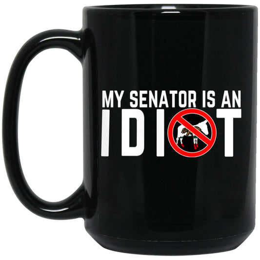 
	My Senator Is An Idiot California 11 oz Mug