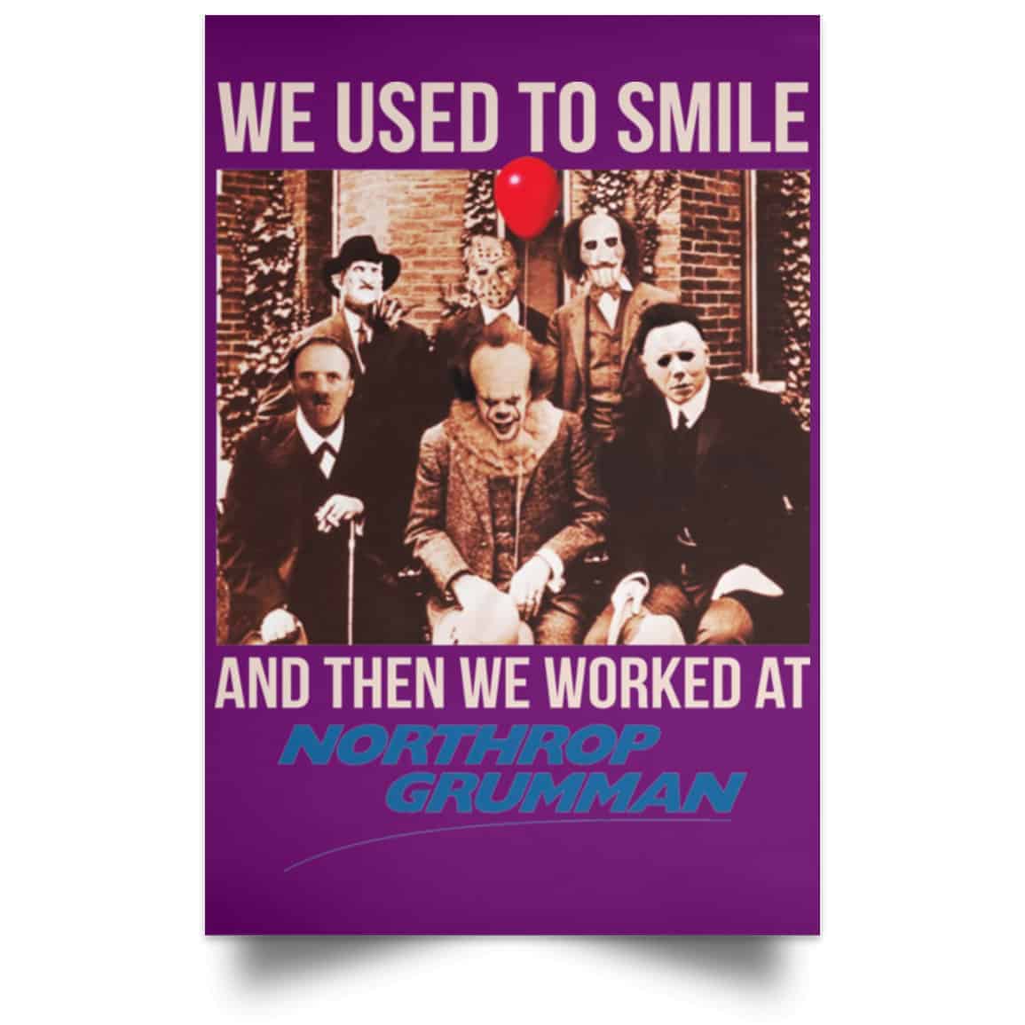 We Used To Smile And Then We Worked At Northrop Grumman Poster