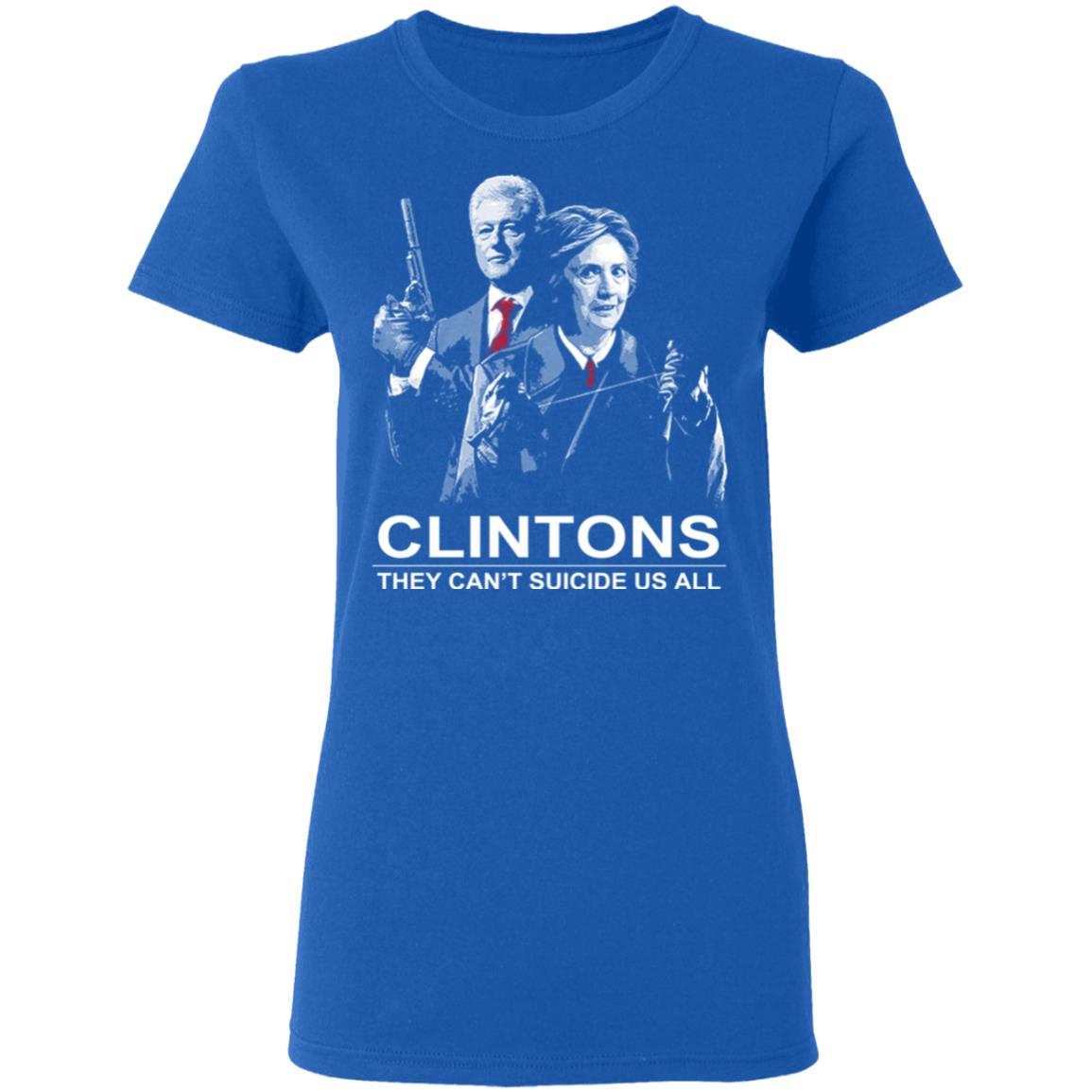 Clintons They Can’t Suicide Us All Shirt, Hoodie, Tank