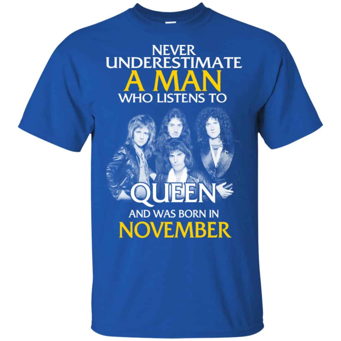 A Man Who Listens To Queen And Was Born In November T-Shirts, Hoodie, Tank