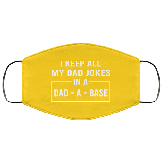 
	I Keep All My Dad Jokes In A Dad-A-Base Face Mask
