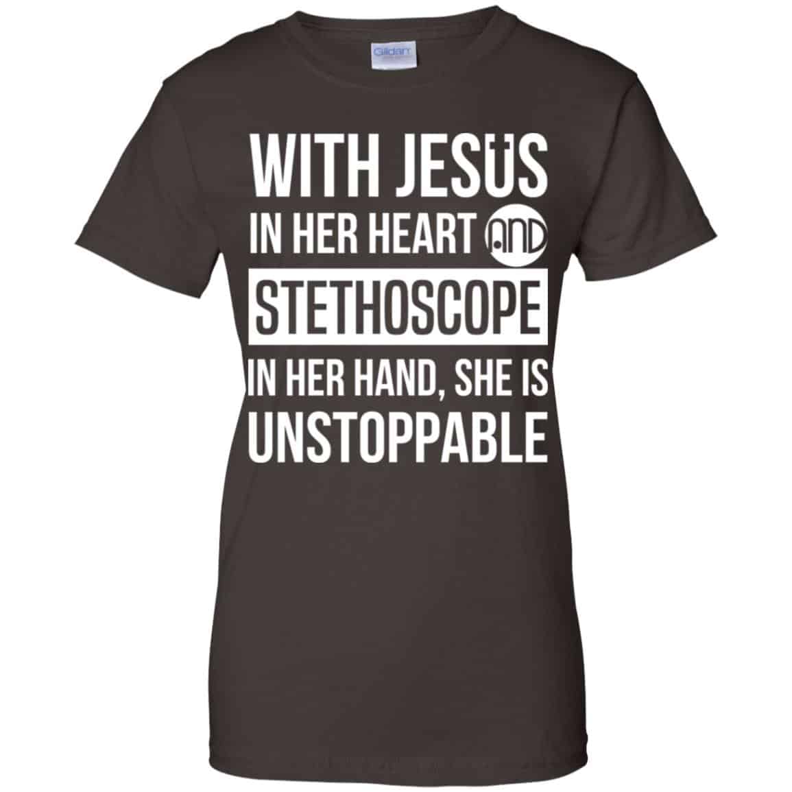 With Jesus In Her Heart And Stethoscope In Her Hand She Is Unstoppable T-Shirts, Hoodie, Tank