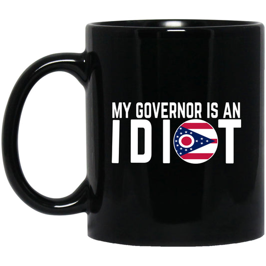 My Governor Is An Idiot Ohio 11 oz Mug
