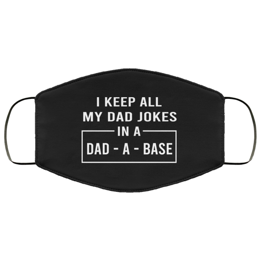I Keep All My Dad Jokes In A Dad-A-Base Face Mask