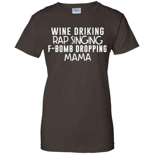Wine Drinking Rap Singing F-Bomb Dropping Mama T-Shirts, Hoodie, Tank