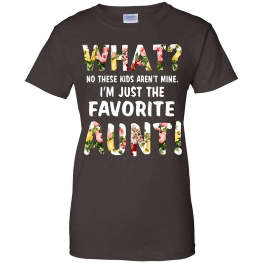 What? No These Kid Aren’t Mine I’m Just The Favorite Aunt T-Shirts, Hoodie, Tank