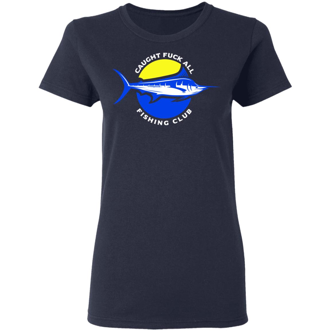 Caught Fuck All Fishing Club Shirt, Hoodie, Tank