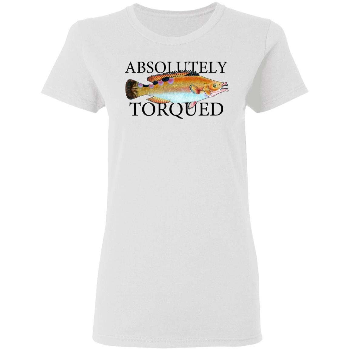 Absolutely Torqued Shirt, Hoodie, Tank