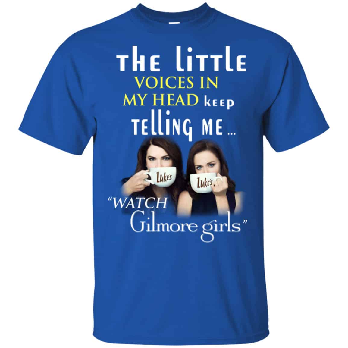 The Little Voices In My Head Keep Telling Me Watch Gilmore Girls Shirt, Hoodie, Tank