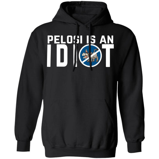 
	Pelosi Is An Idiot Political Humor Shirt, Hoodie, Tank