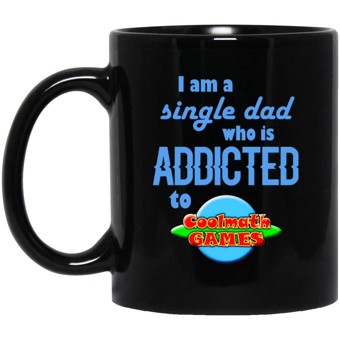 I Am Single Dad Who Is Addicted To Coolmath Games Mug