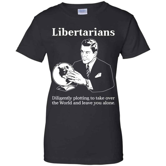 
	Libertarians Plotting To Take Over The World Clever T-Shirts, Hoodie, Tank