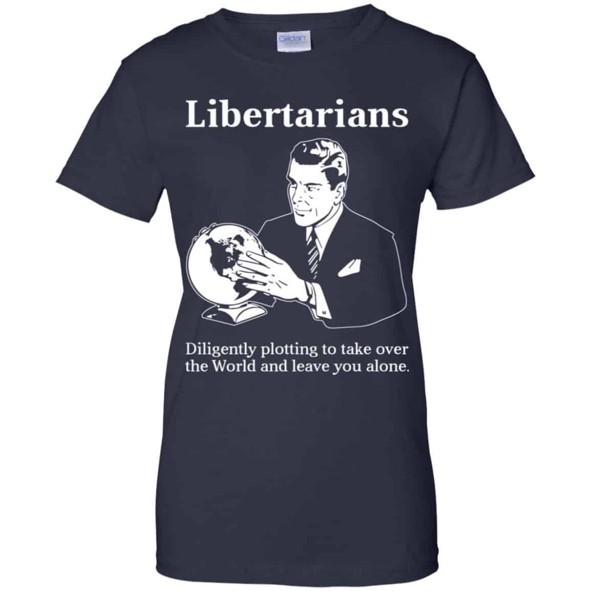 Libertarians Plotting To Take Over The World Clever T-Shirts, Hoodie, Tank