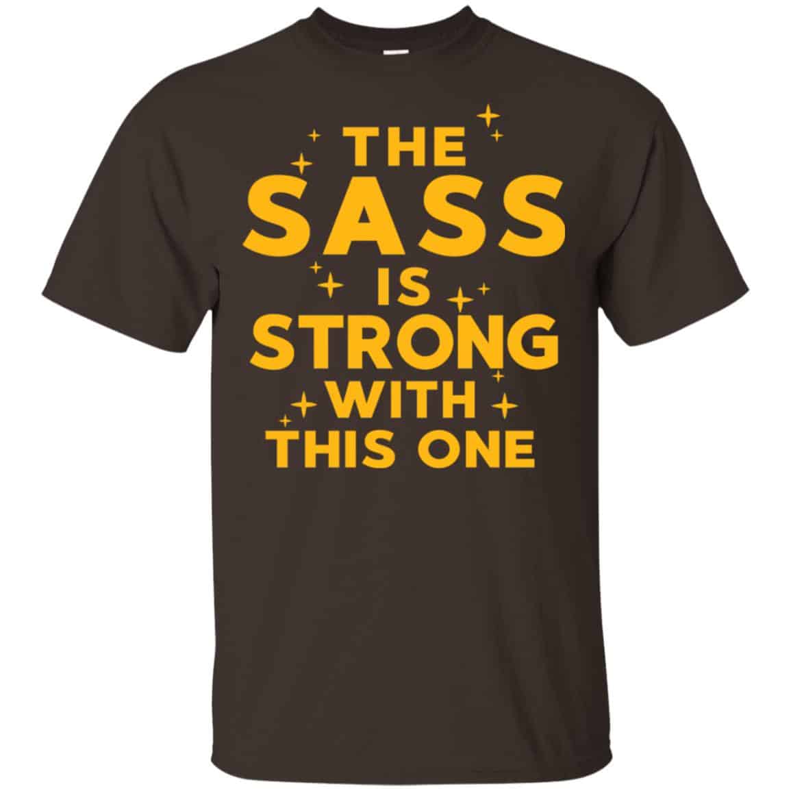 Star Wars: The Sass Is Strong With This One T-Shirts, Hoodie, Tank