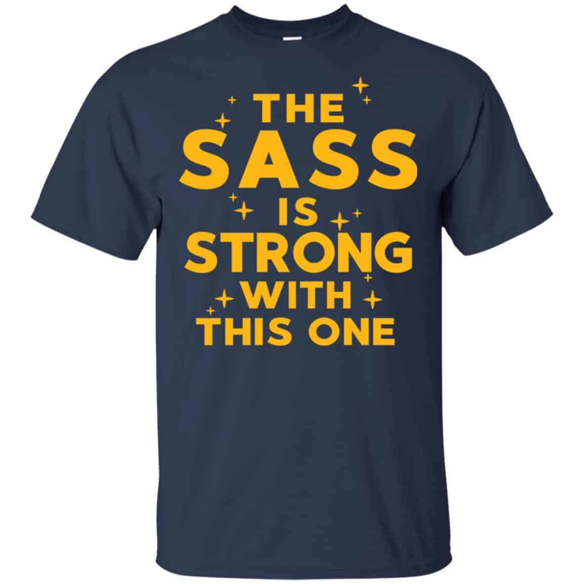 Star Wars: The Sass Is Strong With This One T-Shirts, Hoodie, Tank